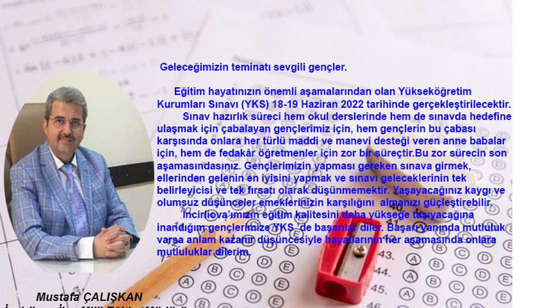 İlçe Milli Eğitim Müdürümüz Sayın Mustafa ÇALIŞKAN'ın Yükseköğretim Kurumları Sınavı (YKS) Mesajı