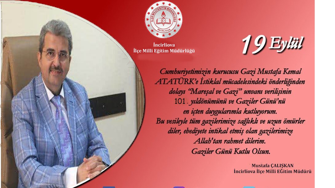  İlçe Milli Eğitim Müdürümüz Sayın Mustafa ÇALIŞKAN'ın '19 Eylül Gaziler Günü' Mesajı