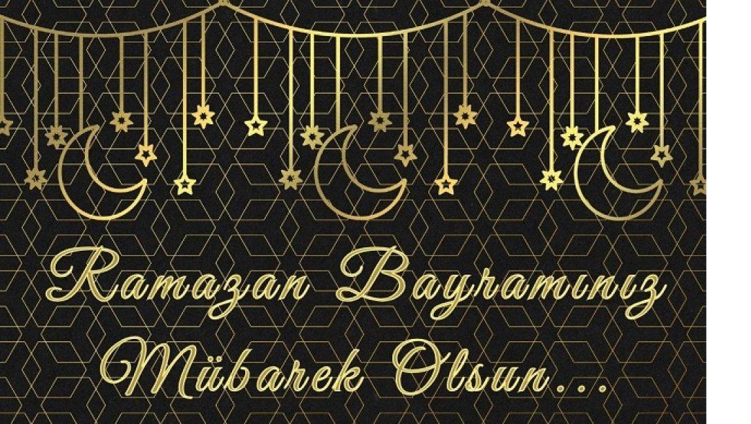 İlçe Müdürümüz Sayın Mustafa ÇALIŞKAN'ın Ramazan Bayramı Mesajı